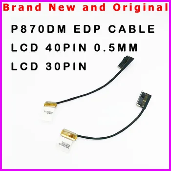Нов LCD кабел за лаптоп Clevo P870 P870DM P870DM2 EDP кабел 30pin или 40pin 6-43-P8721-010-1N 6-43-P8701-011-L