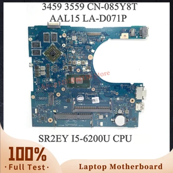 CN-085Y8T 085Y8T 85Y8T С процесор SR2EY I5-6200U За DELL 3459 3559 дънна Платка на Лаптоп AAL15 LA-D071P 100% Тествана, Работи добре